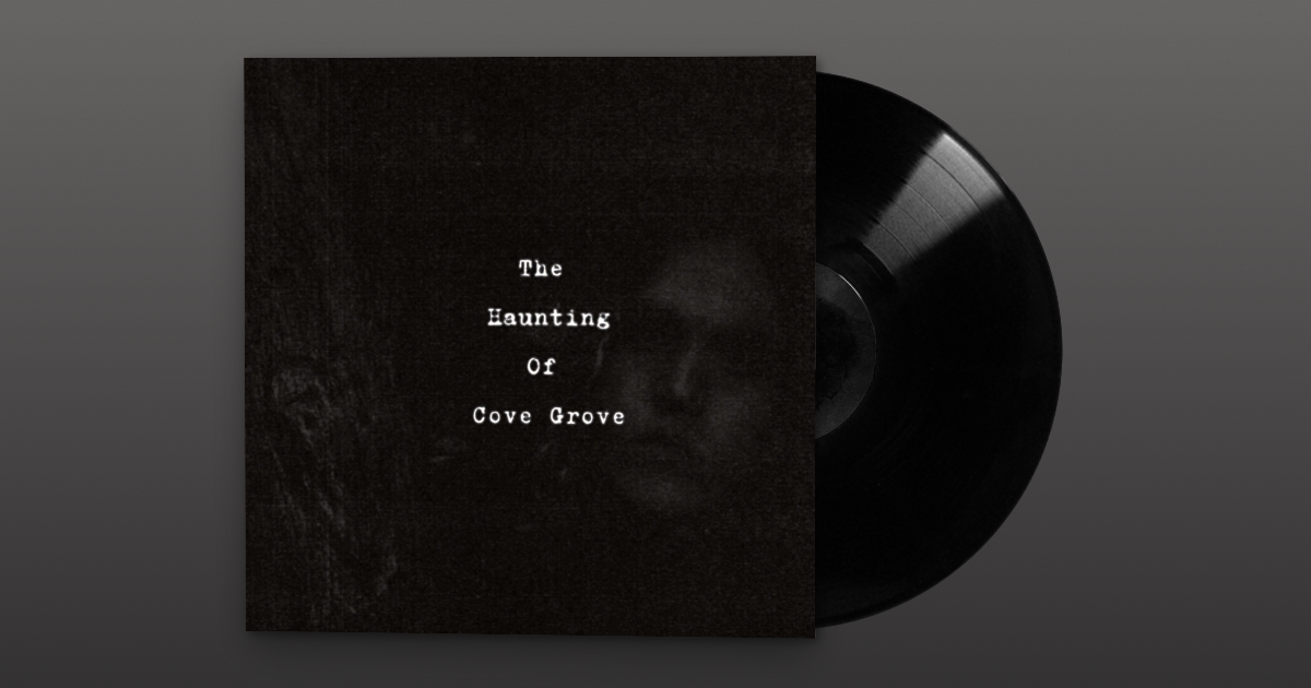 The Haunting Of Cove Grove Vinyl/CD - *READ DESCRIPTION TO PLACE AN ORDER*